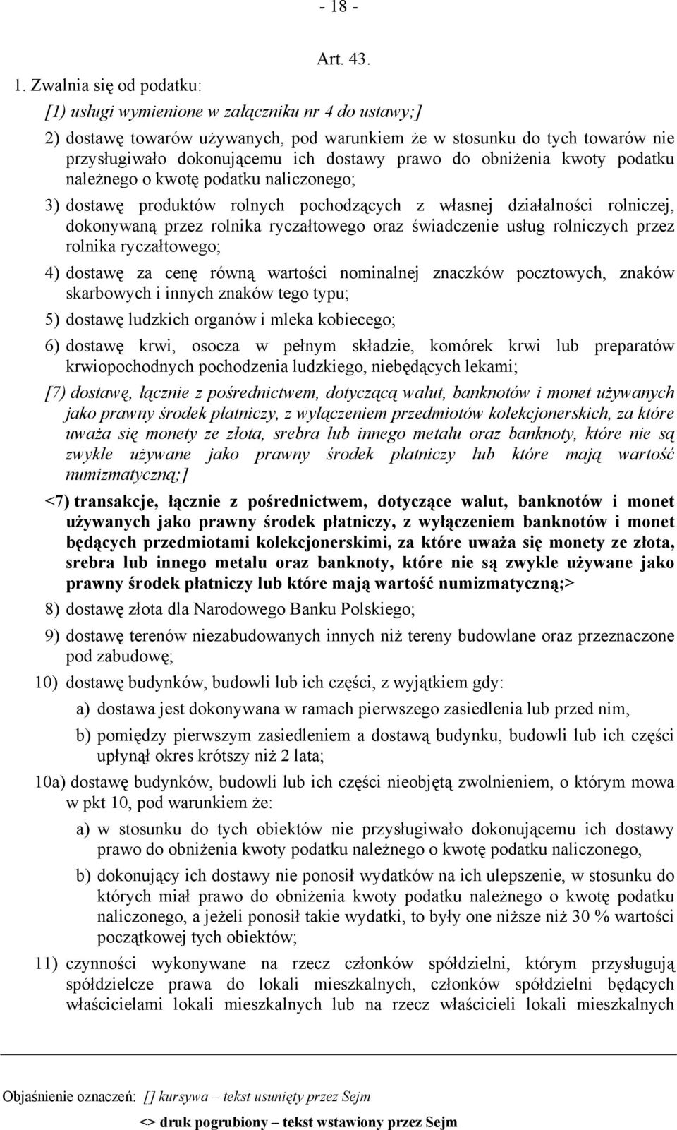 oraz świadczenie usług rolniczych przez rolnika ryczałtowego; 4) dostawę za cenę równą wartości nominalnej znaczków pocztowych, znaków skarbowych i innych znaków tego typu; 5) dostawę ludzkich