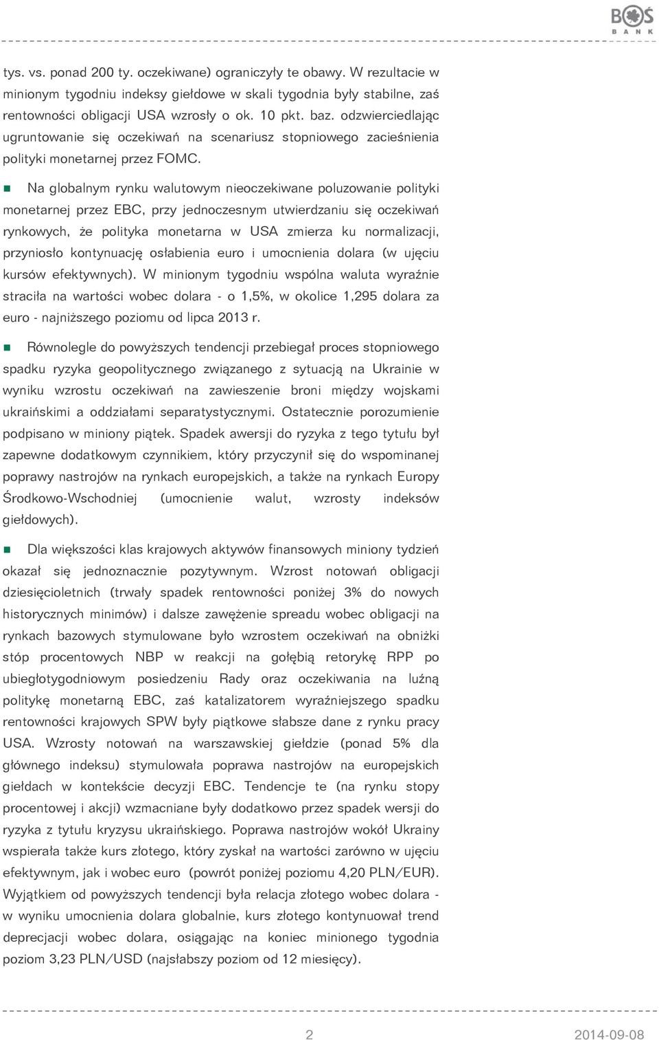 Na globalnym rynku walutowym nieoczekiwane poluzowanie polityki monetarnej przez EBC, przy jednoczesnym utwierdzaniu się oczekiwań rynkowych, że polityka monetarna w USA zmierza ku normalizacji,