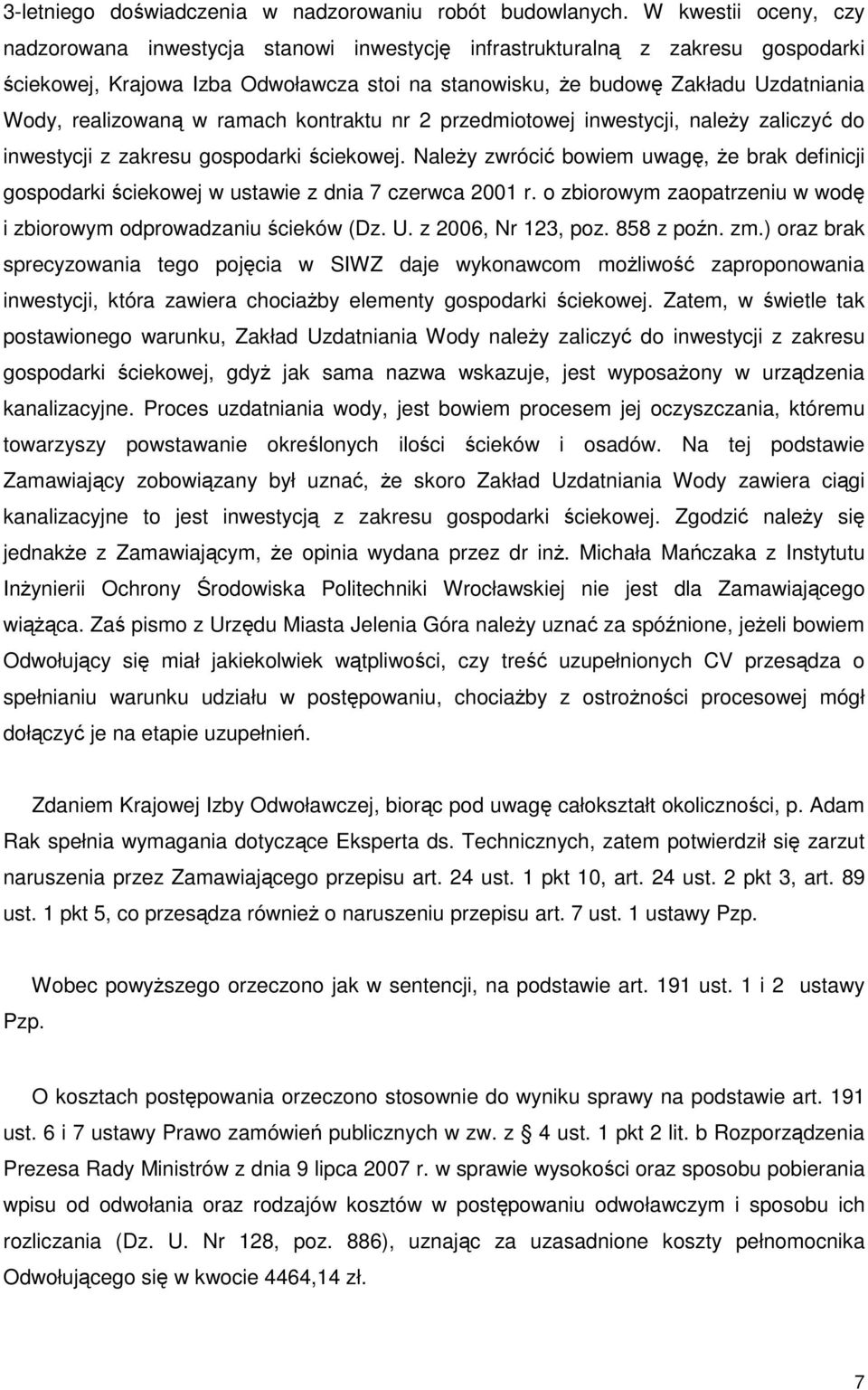 realizowaną w ramach kontraktu nr 2 przedmiotowej inwestycji, naleŝy zaliczyć do inwestycji z zakresu gospodarki ściekowej.