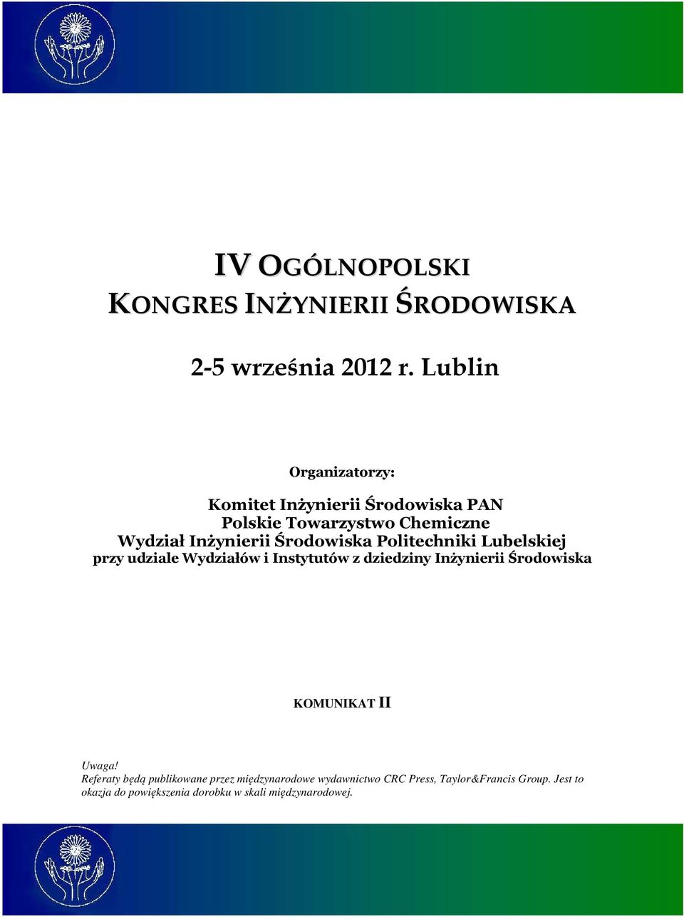 Środowiska Politechniki Lubelskiej przy udziale Wydziałów i Instytutów z dziedziny Inżynierii Środowiska