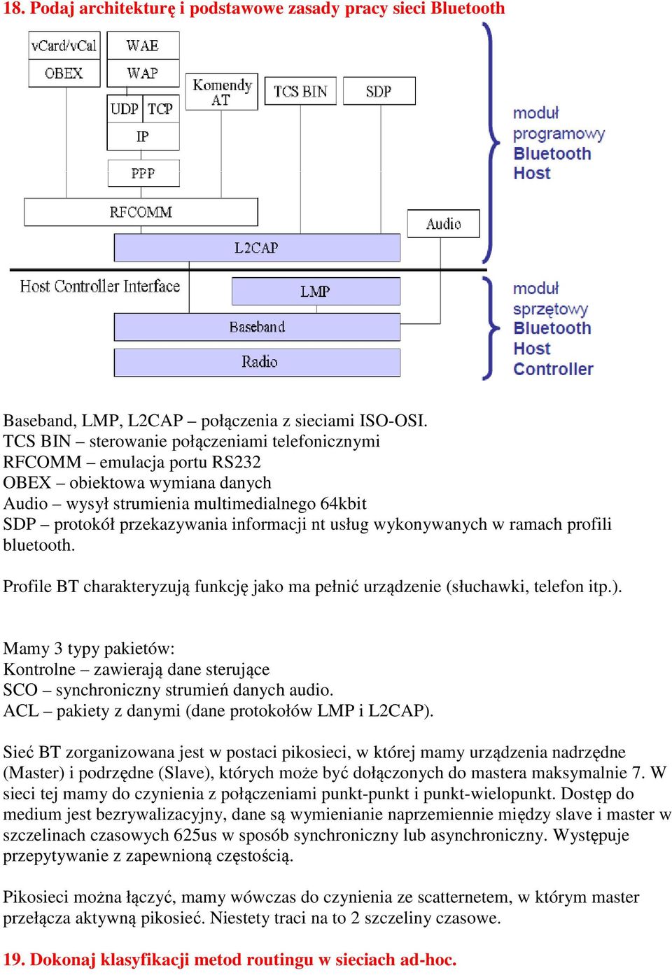 wykonywanych w ramach profili bluetooth. Profile BT charakteryzują funkcję jako ma pełnić urządzenie (słuchawki, telefon itp.).