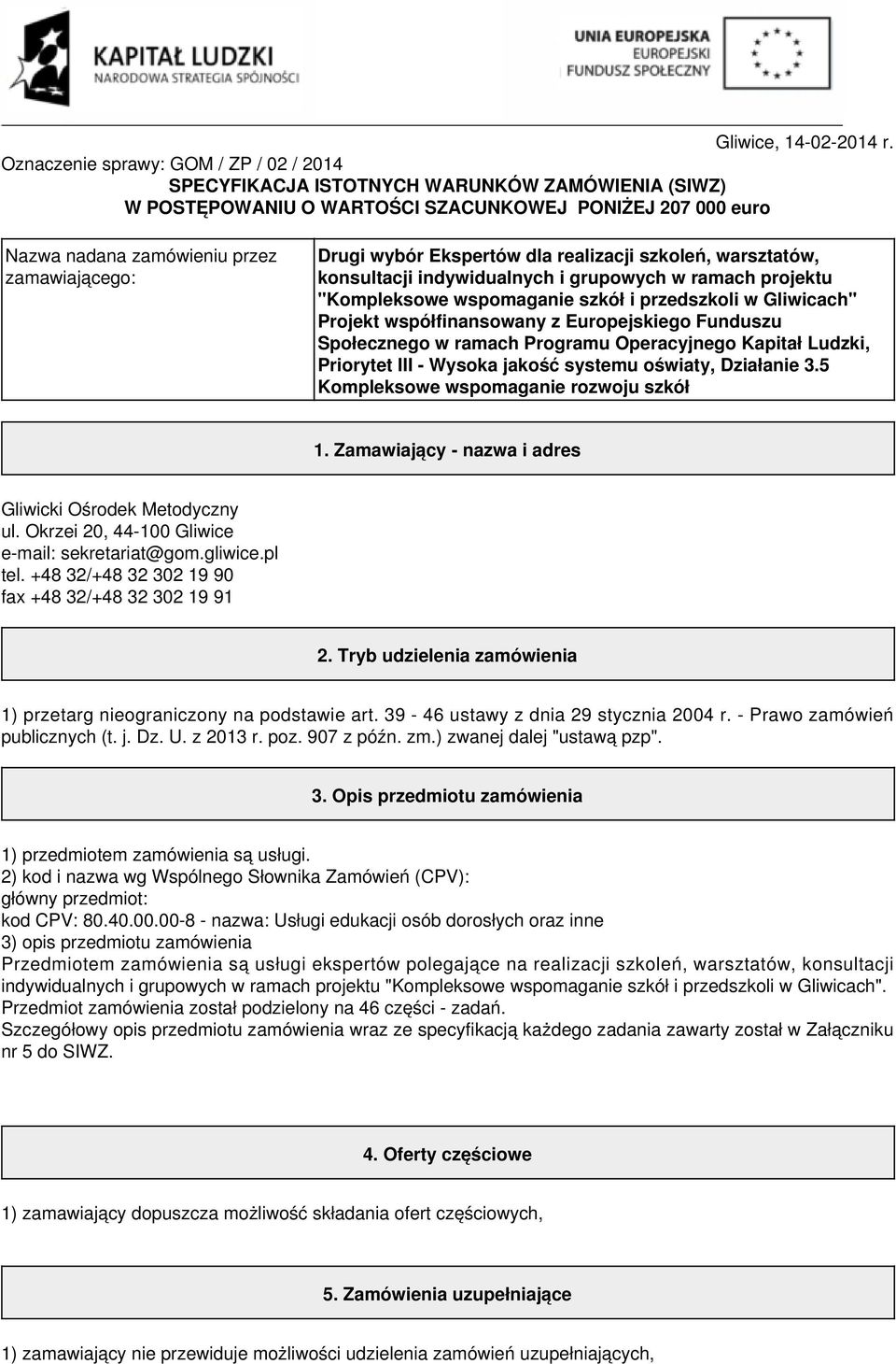 wybór Ekspertów dla realizacji szkoleń, warsztatów, konsultacji indywidualnych i grupowych w ramach projektu "Kompleksowe wspomaganie szkół i przedszkoli w Gliwicach" Projekt współfinansowany z