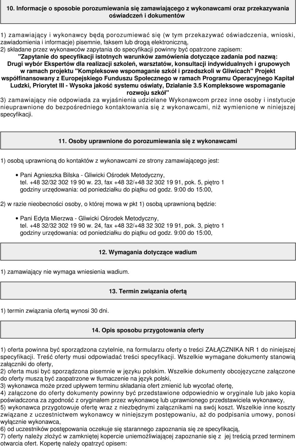 istotnych warunków zamówienia dotyczące zadania pod nazwą: Drugi wybór Ekspertów dla realizacji szkoleń, warsztatów, konsultacji indywidualnych i grupowych w ramach projektu "Kompleksowe wspomaganie