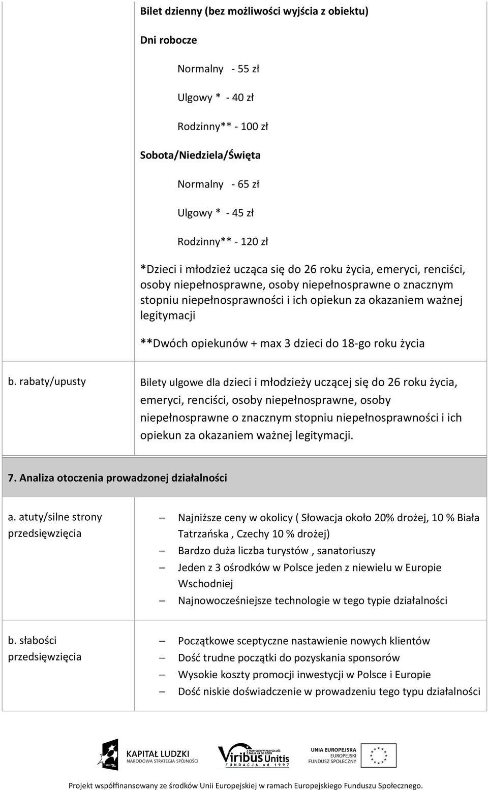 **Dwóch opiekunów + max 3 dzieci do 18-go roku życia b.