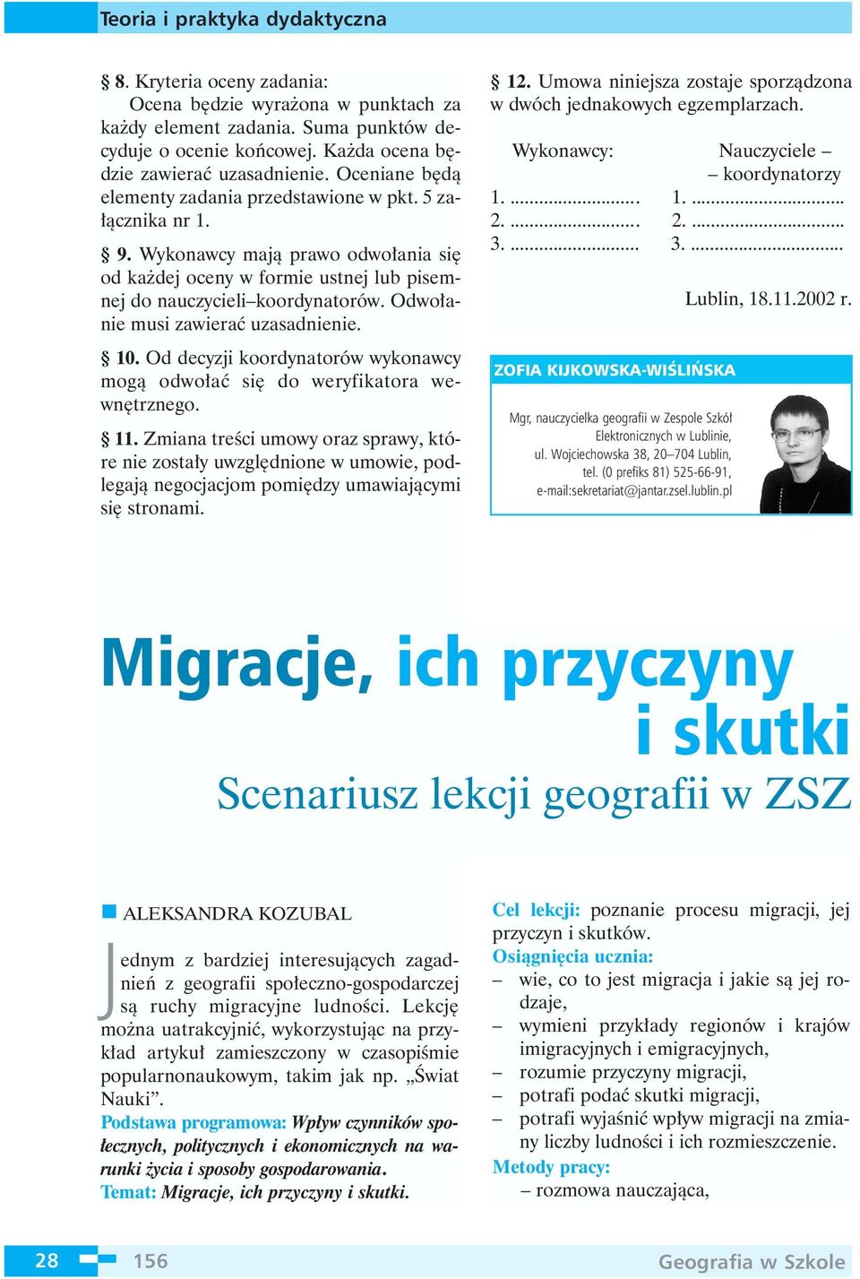 Odwo anie musi zawieraç uzasadnienie. 10. Od decyzji koordynatorów wykonawcy mogà odwo aç si do weryfikatora wewn trznego. 11.