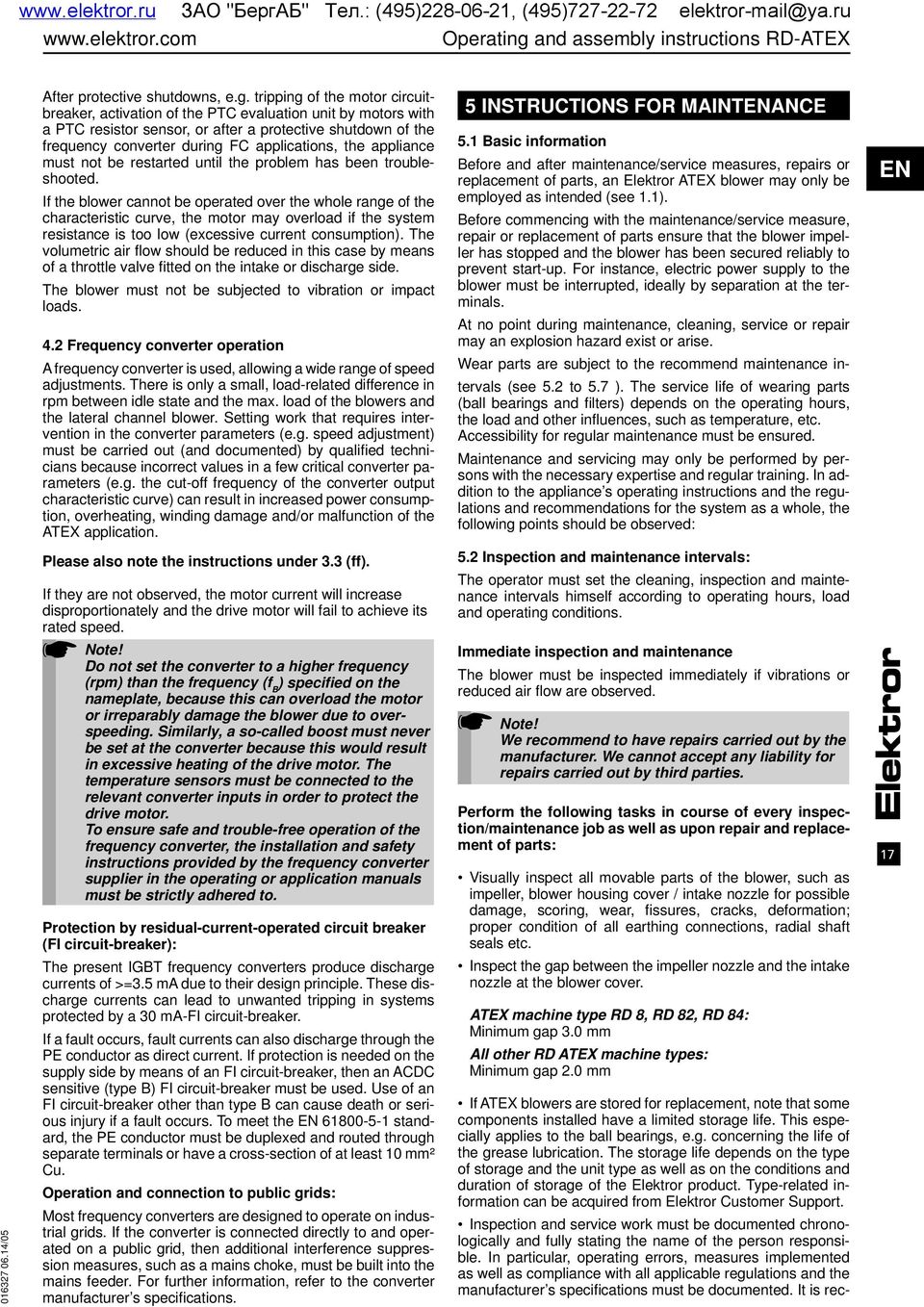 tripping of the motor circuitbreaker, activation of the PTC evaluation unit by motors with a PTC resistor sensor, or after a protective shutdown of the frequency converter during FC applications, the