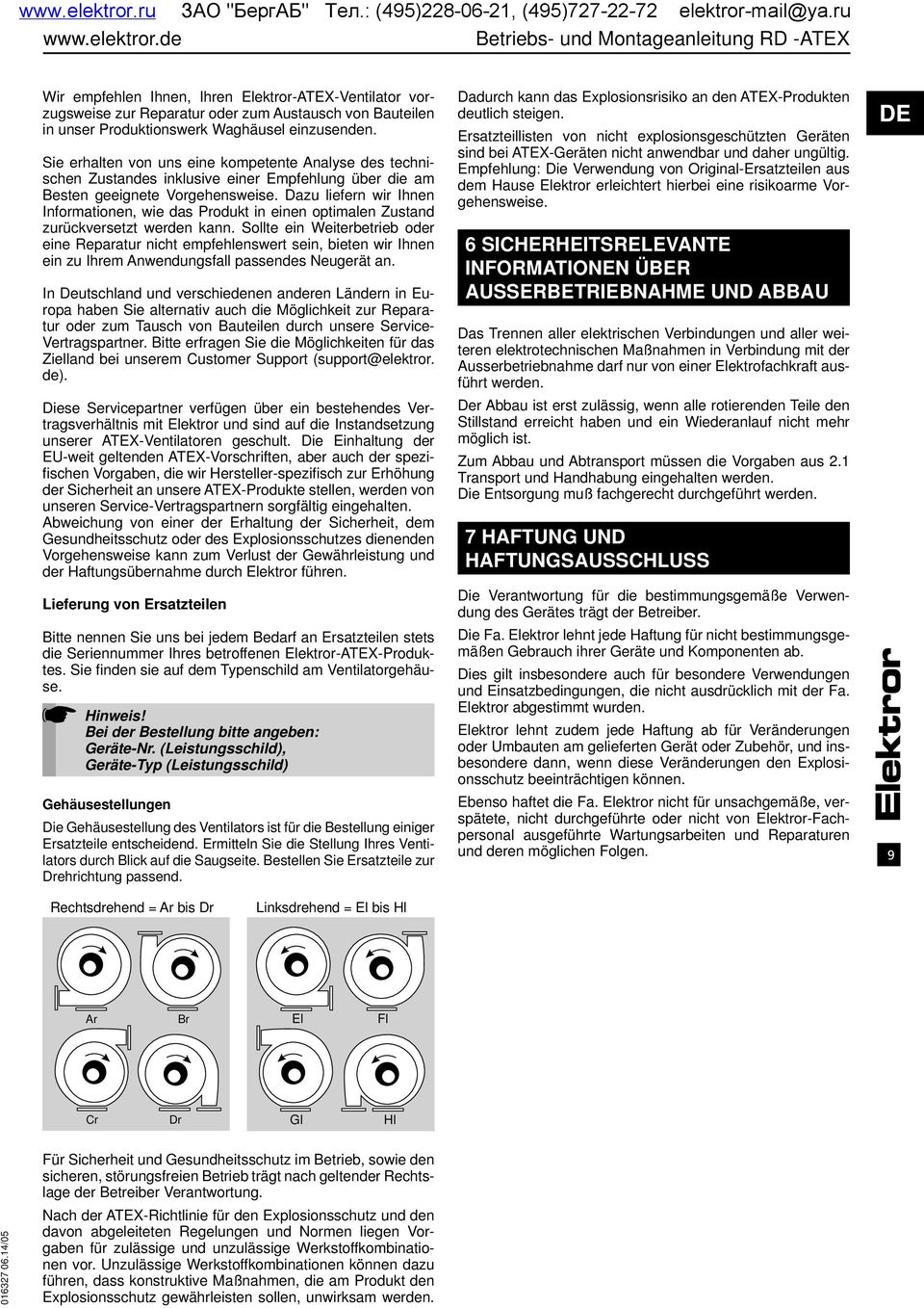 : (495)228-06-21, (495)727-22-72 de Betriebs- und Montageanleitung RD -ATEX Wir empfehlen Ihnen, Ihren Elektror-ATEX-Ventilator vorzugsweise zur Reparatur oder zum Austausch von Bauteilen in unser