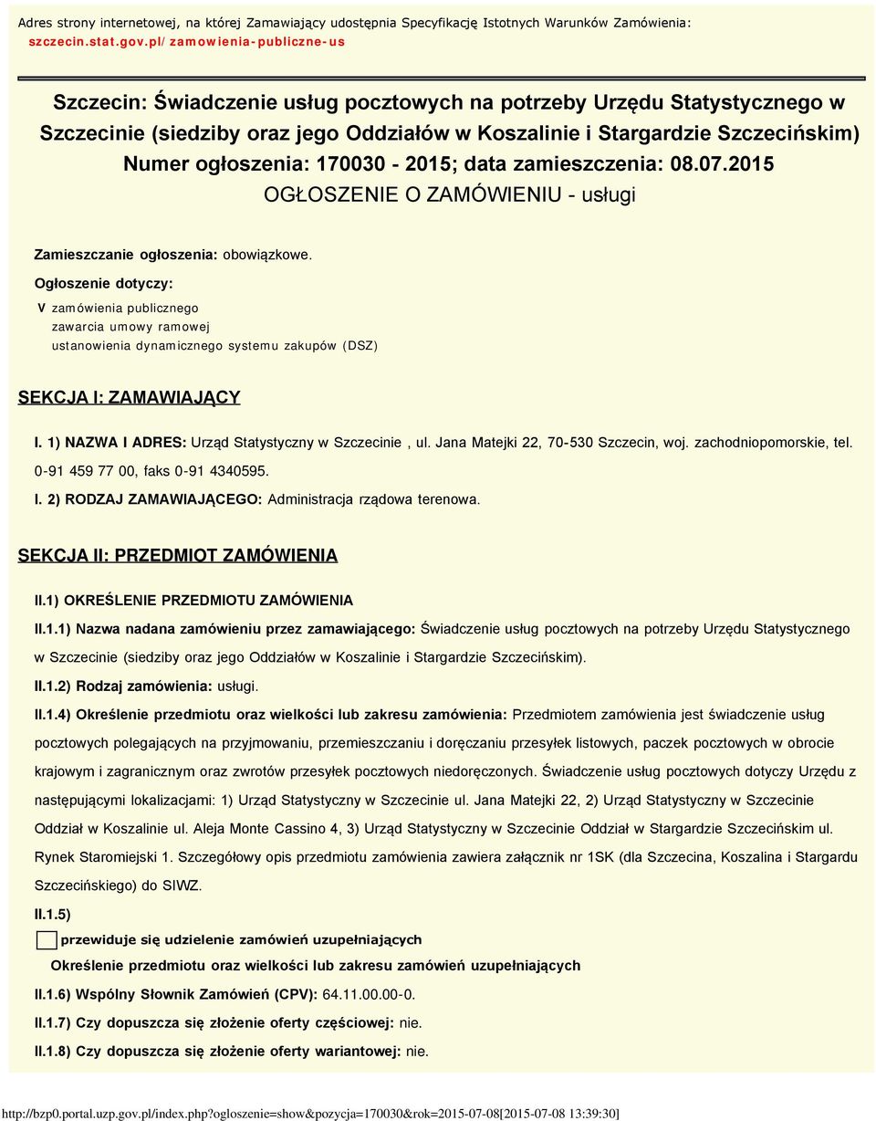 ogłoszenia: 170030-2015; data zamieszczenia: 08.07.2015 OGŁOSZENIE O ZAMÓWIENIU - usługi Zamieszczanie ogłoszenia: obowiązkowe.