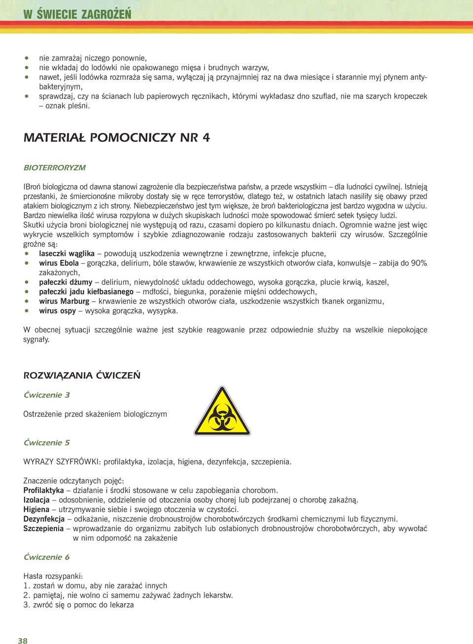 MATERIAŁ POMOCNICZY NR 4 BIOTERRORYZM IBroñ biologiczna od dawna stanowi zagro enie dla bezpieczeñstwa pañstw, a przede wszystkim dla ludnoœci cywilnej.