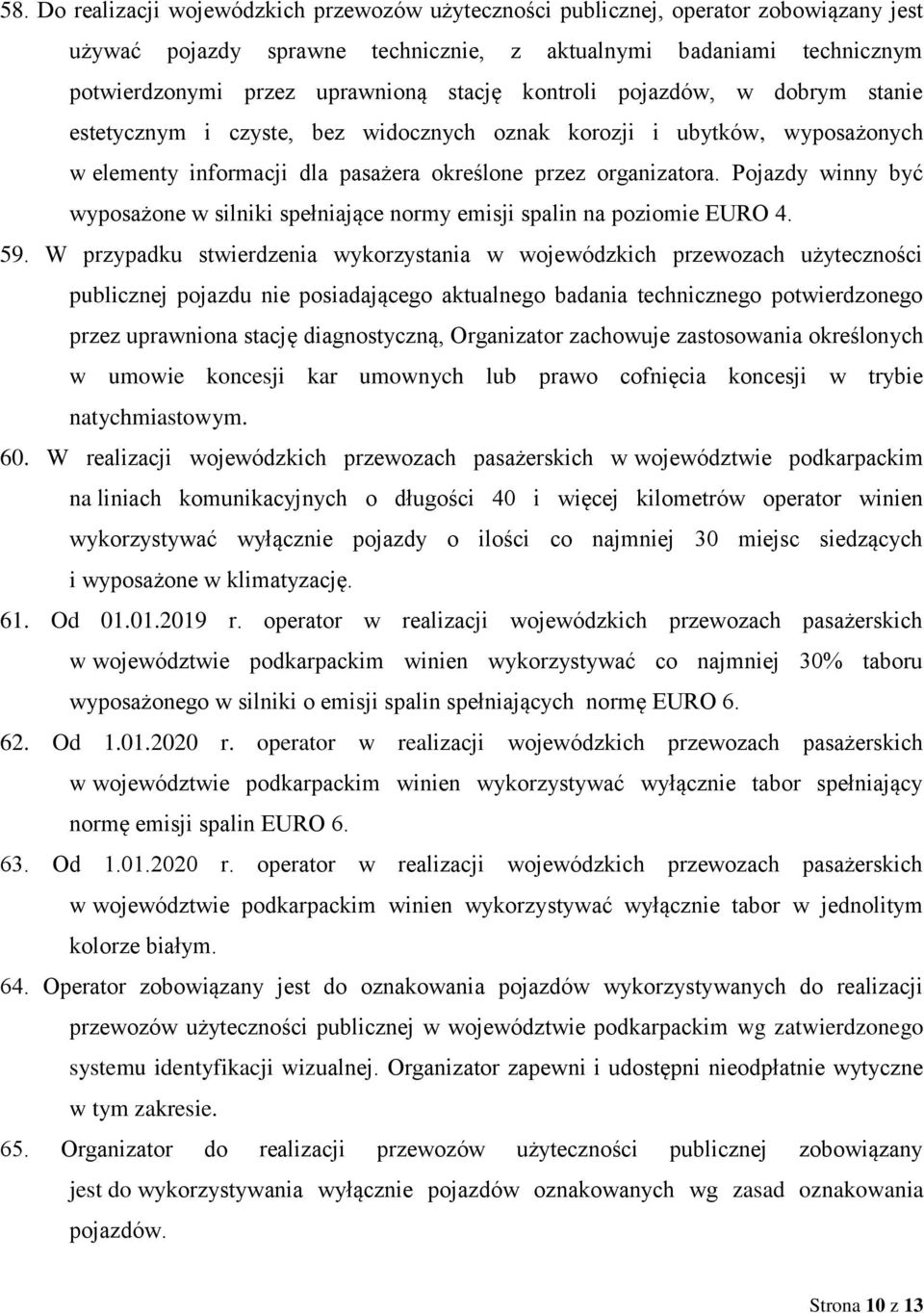 Pojazdy winny być wyposażone w silniki spełniające normy emisji spalin na poziomie EURO 4. 59.