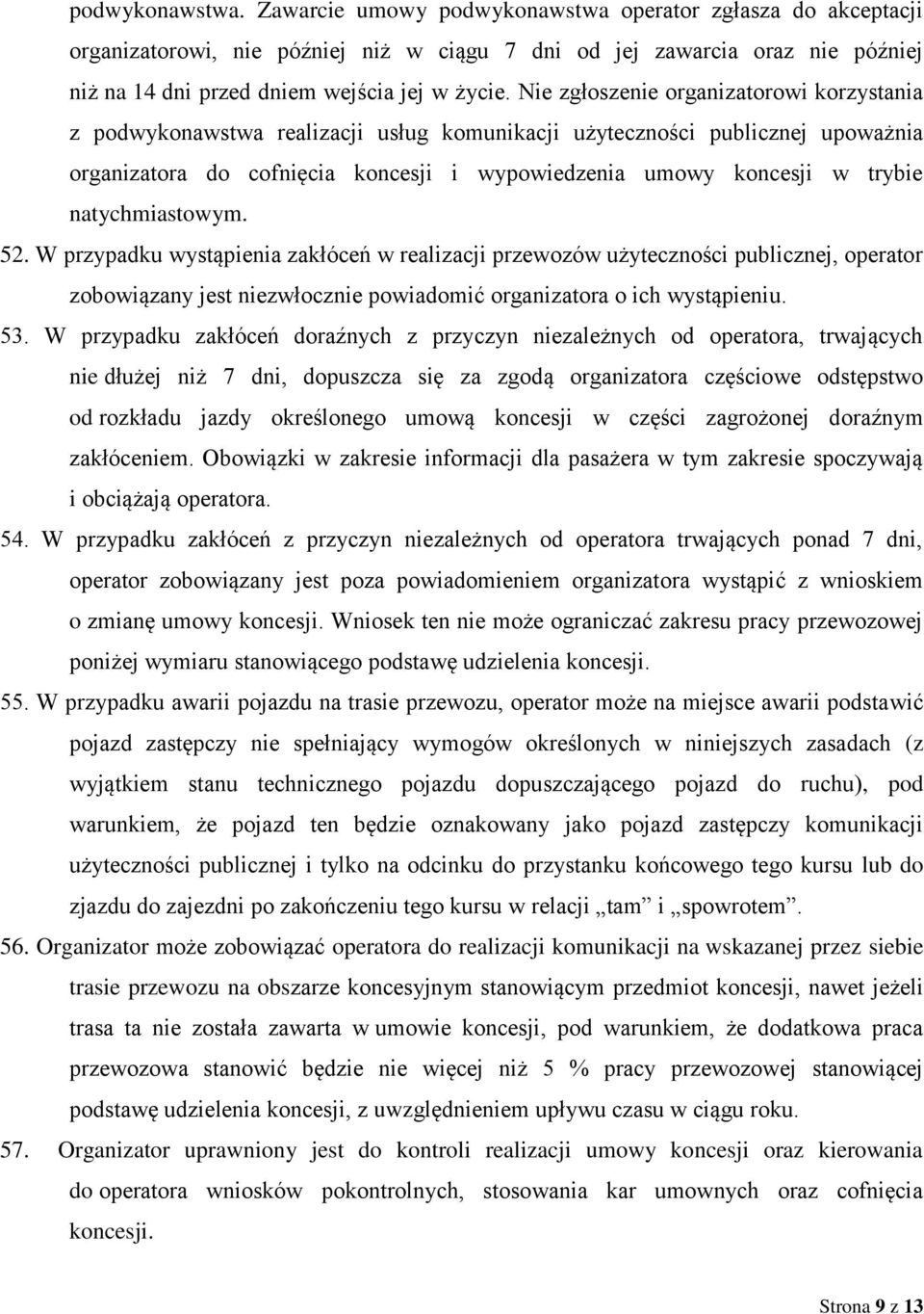 Nie zgłoszenie organizatorowi korzystania z podwykonawstwa realizacji usług komunikacji użyteczności publicznej upoważnia organizatora do cofnięcia koncesji i wypowiedzenia umowy koncesji w trybie