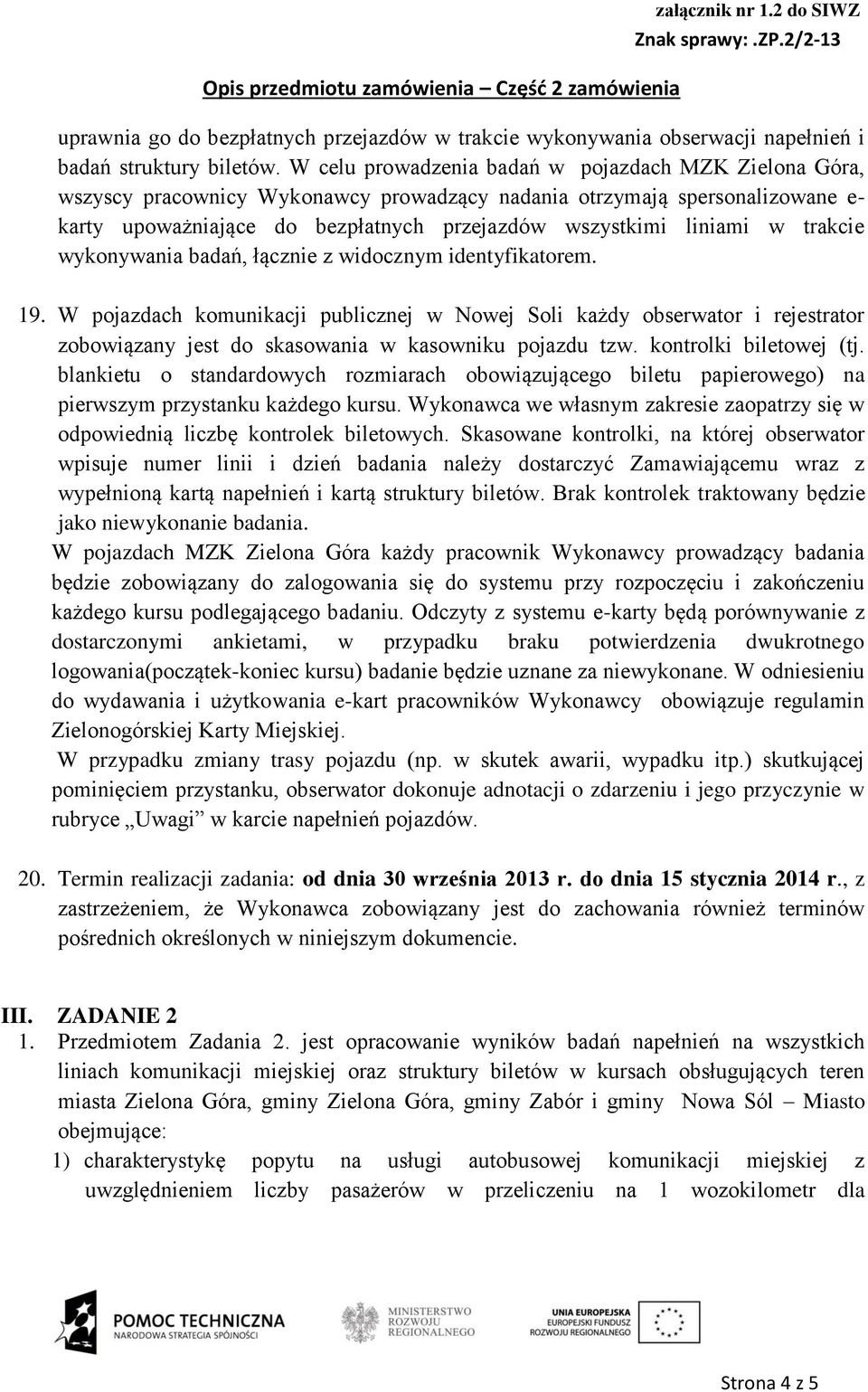 trakcie wykonywania badań, łącznie z widocznym identyfikatorem. 19.