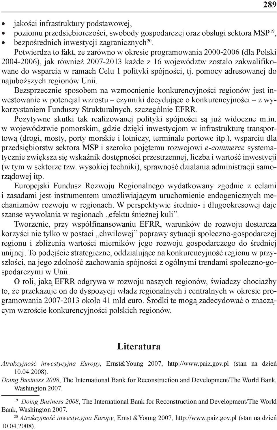 spójności, tj. pomocy adresowanej do najuboższych regionów Unii.