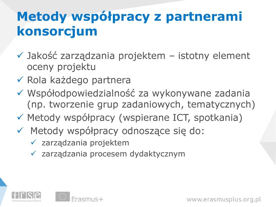 tworzenie grup zadaniowych, tematycznych) Metody współpracy (wspierane ICT, spotkania)