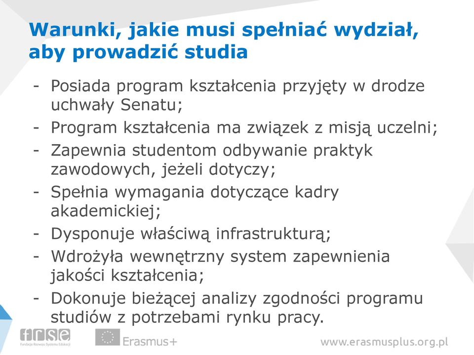 dotyczy; - Spełnia wymagania dotyczące kadry akademickiej; - Dysponuje właściwą infrastrukturą; - Wdrożyła wewnętrzny