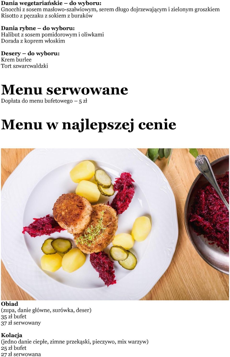 szwarcwaldzki Menu serwowane Dopłata do menu bufetowego 5 zł Menu w najlepszej cenie Obiad (zupa, danie główne, surówka,