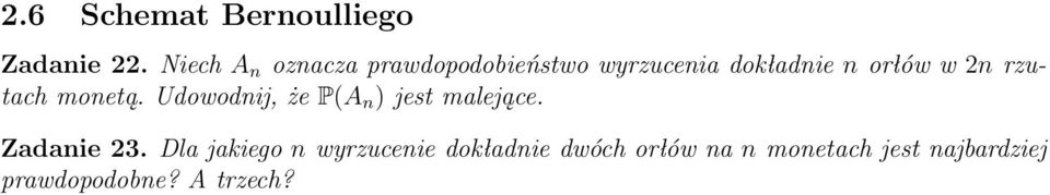 2n rzutach onetą. Udowodnij, że P(A n ) jest alejące. Zadanie 23.