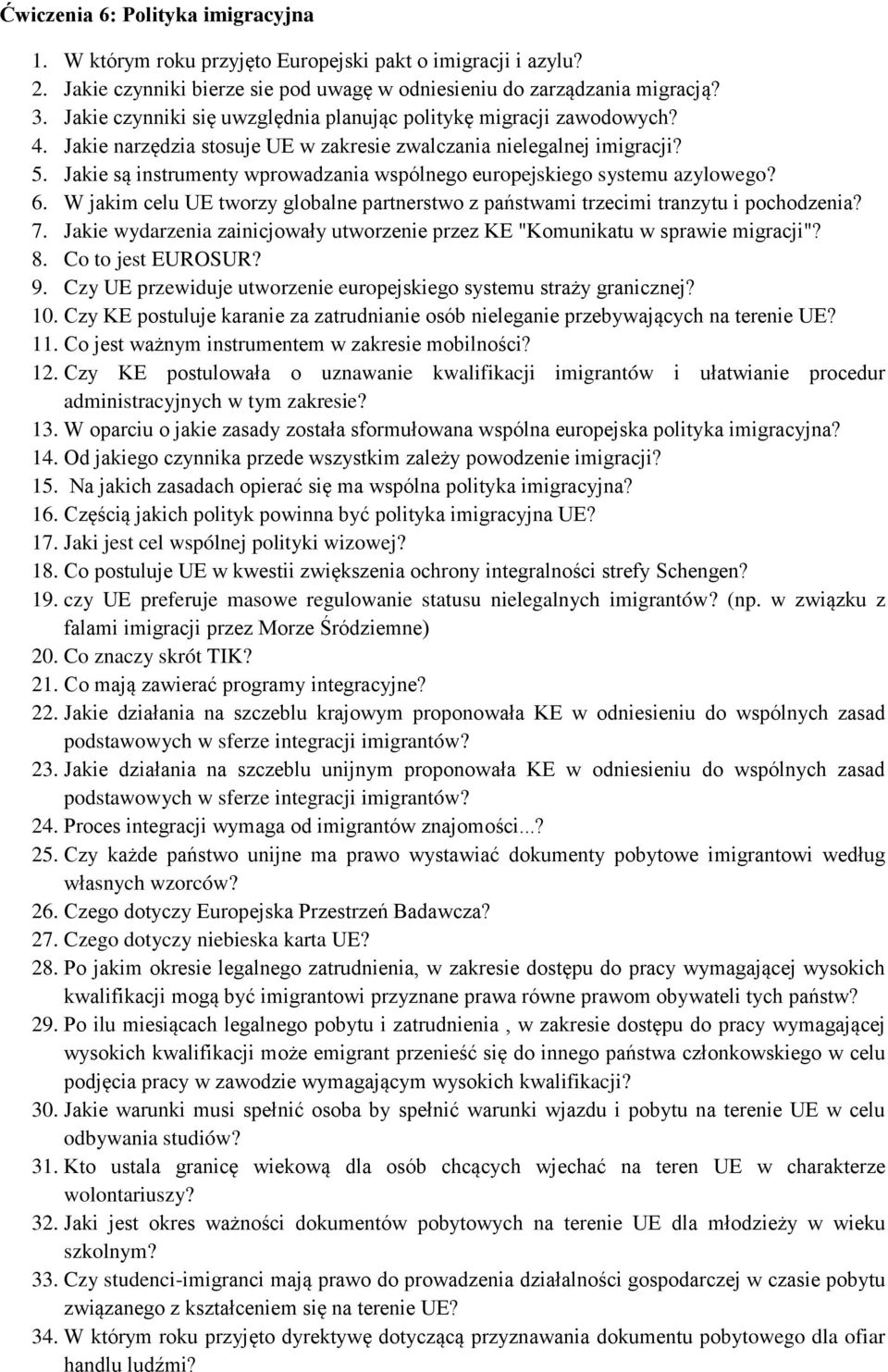 Jakie są instrumenty wprowadzania wspólnego europejskiego systemu azylowego? 6. W jakim celu UE tworzy globalne partnerstwo z państwami trzecimi tranzytu i pochodzenia? 7.