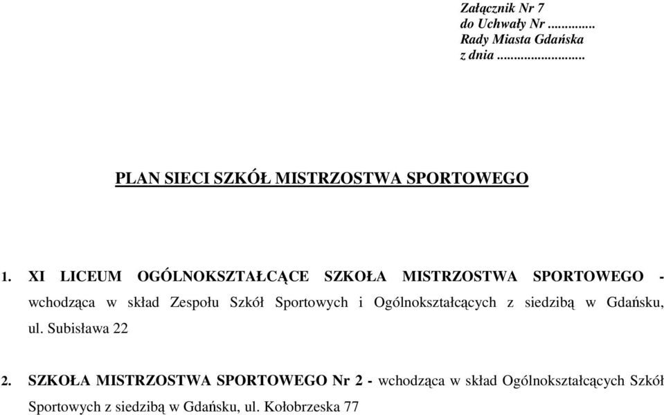 Szkół Sportowych i Ogólnokształcących z siedzibą w Gdańsku, ul. Subisława 22 2.