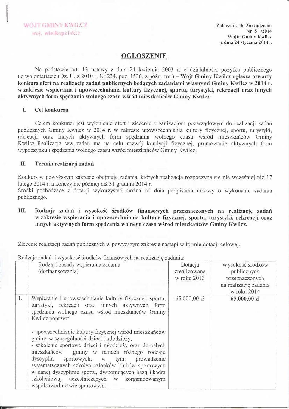 ) - Wdjt Gminy Kwilcz oglasza otwarty konkurs ofert na realizacji zadari publicznych b^d^cych zadaniami wlasnymi Gminy Kwilcz w 2014 r.