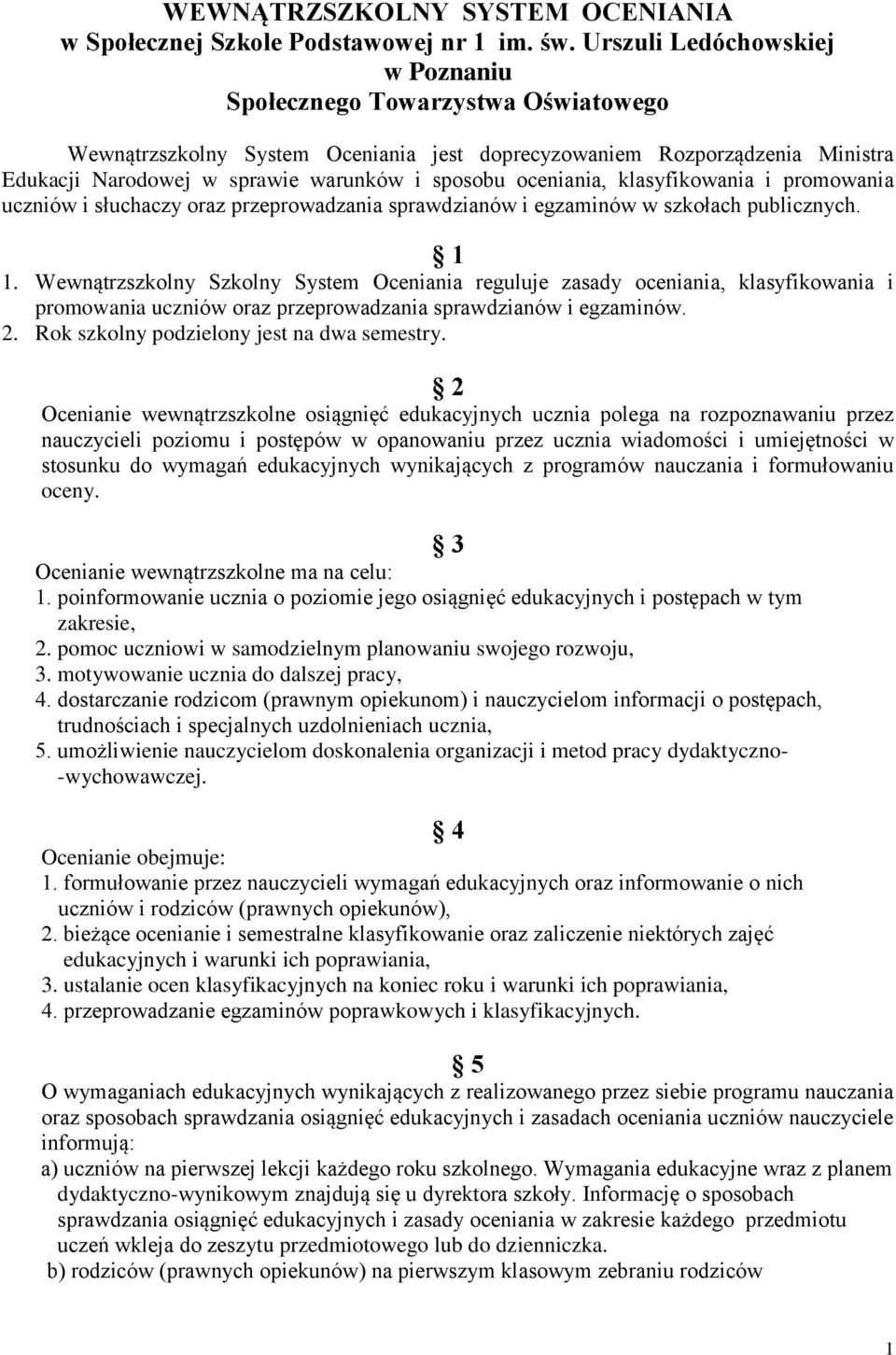 oceniania, klasyfikowania i promowania uczniów i słuchaczy oraz przeprowadzania sprawdzianów i egzaminów w szkołach publicznych. 1 1.