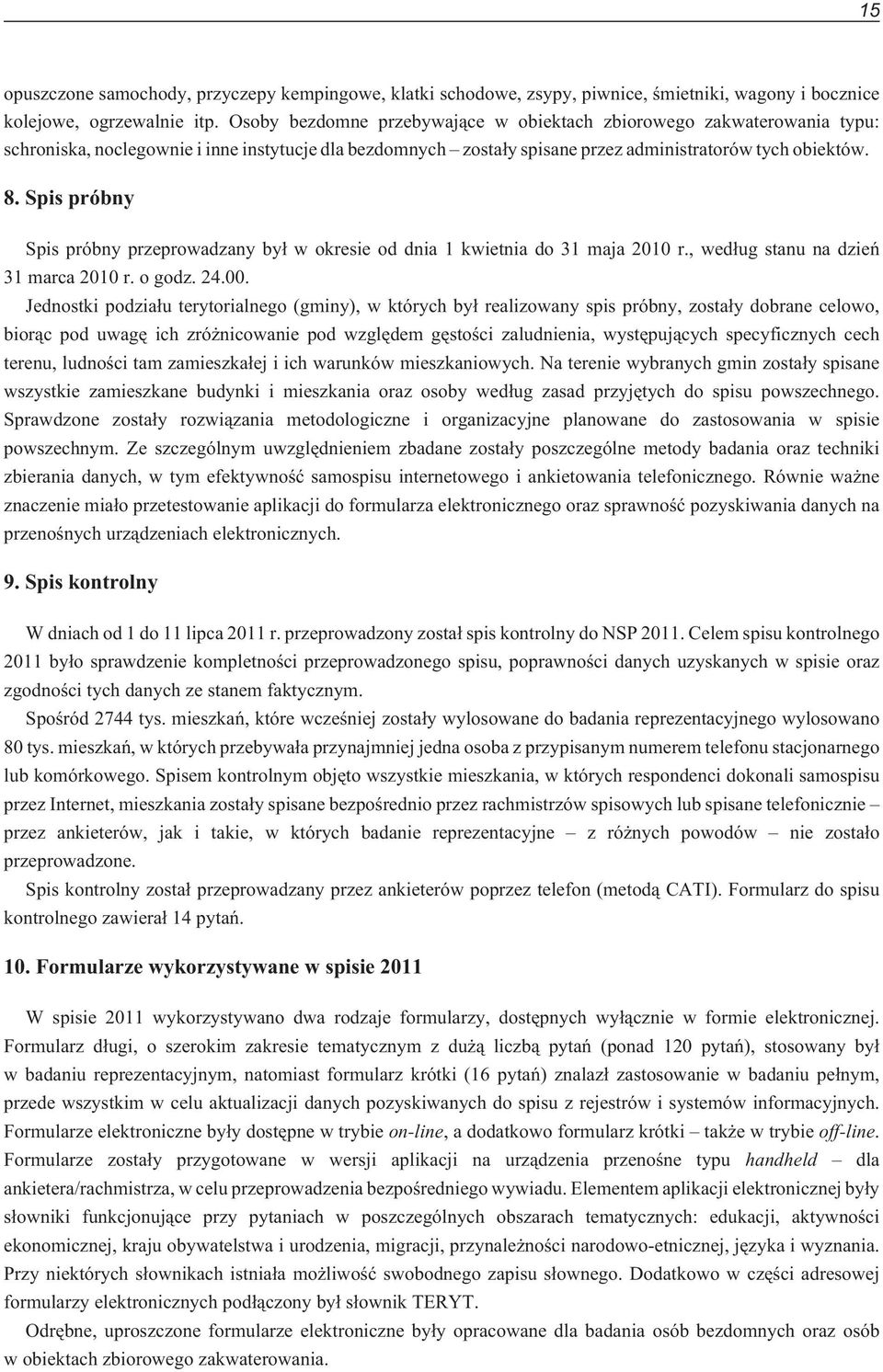 Spis próbny Spis próbny przeprowadzany by³ w okresie od dnia 1 kwietnia do 31 maja 2010 r., wed³ug stanu na dzieñ 31 marca 2010 r. o godz. 24.00.