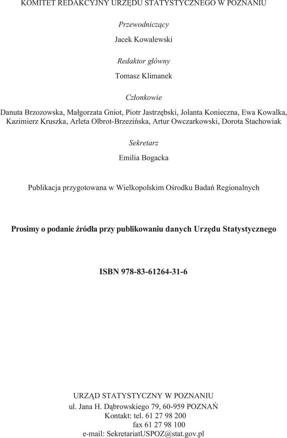 Bogacka Publikacja przygotowana w Wielkopolskim Oœrodku Badañ Regionalnych Prosimy o podanie Ÿród³a przy publikowaniu danych Urzêdu Statystycznego ISBN