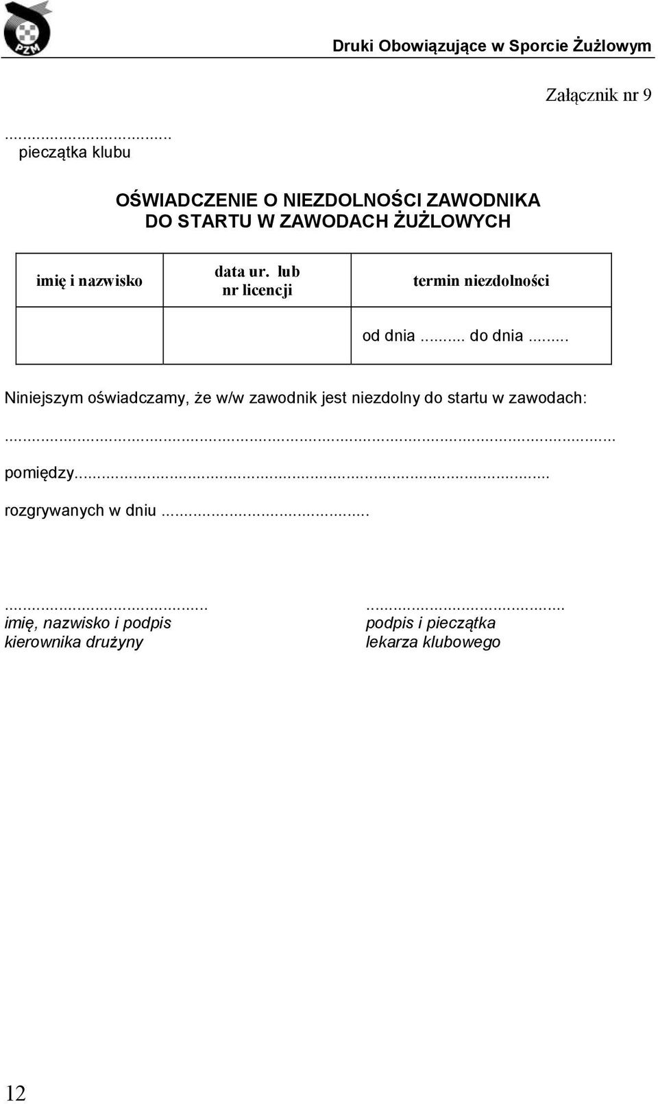 nazwisko data ur. lub nr licencji termin niezdolności od dnia... do dnia.