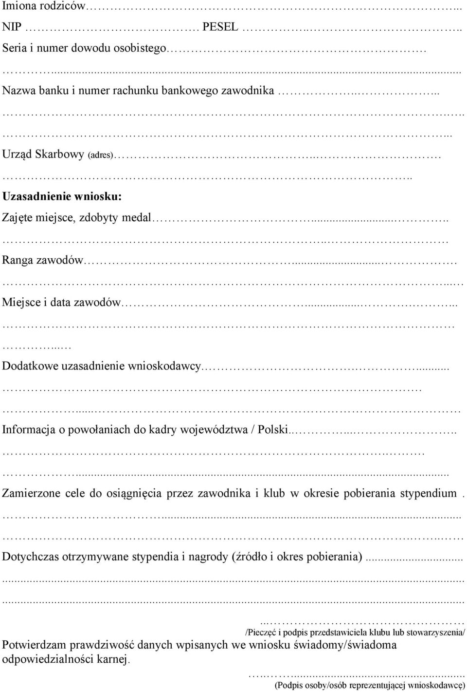 ........ Informacja o powołaniach do kadry województwa / Polski............ Zamierzone cele do osiągnięcia przez zawodnika i klub w okresie pobierania stypendium.