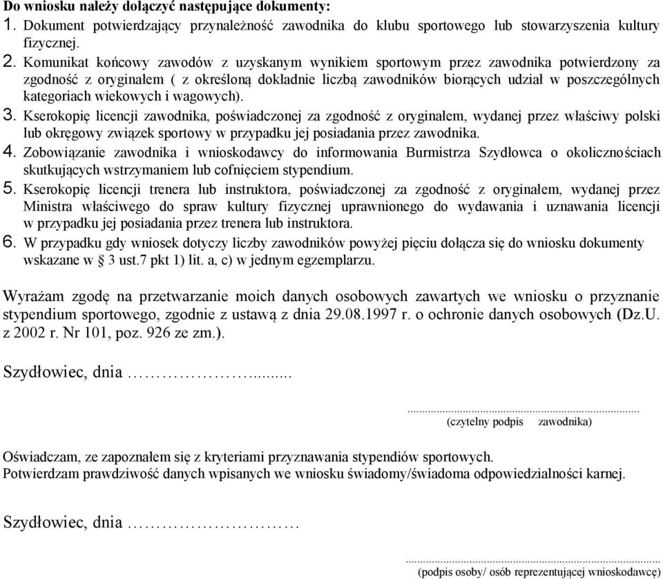 wiekowych i wagowych). 3. Kserokopię licencji zawodnika, poświadczonej za zgodność z oryginałem, wydanej przez właściwy polski lub okręgowy związek sportowy w przypadku jej posiadania przez zawodnika.