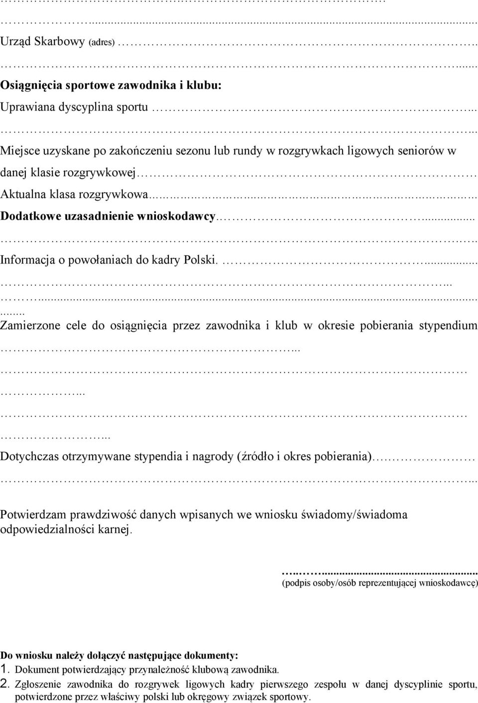 ...... Informacja o powołaniach do kadry Polski............. Zamierzone cele do osiągnięcia przez zawodnika i klub w okresie pobierania stypendium.