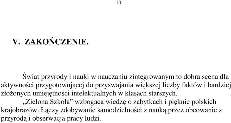 przyswajania większej liczby faktów i bardziej złożonych umiejętności intelektualnych w klasach