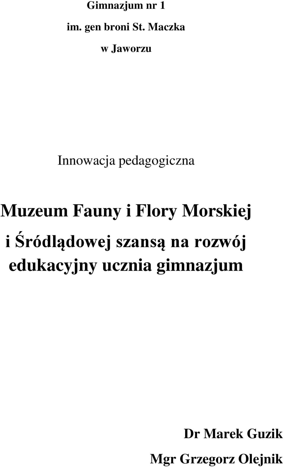 Fauny i Flory Morskiej i Śródlądowej szansą na