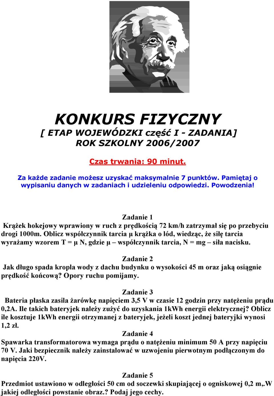 Oblicz współczynnik tarcia µ krążka o lód, wiedząc, że siłę tarcia wyrażamy wzorem T = µ N, gdzie µ współczynnik tarcia, N = mg siła nacisku.