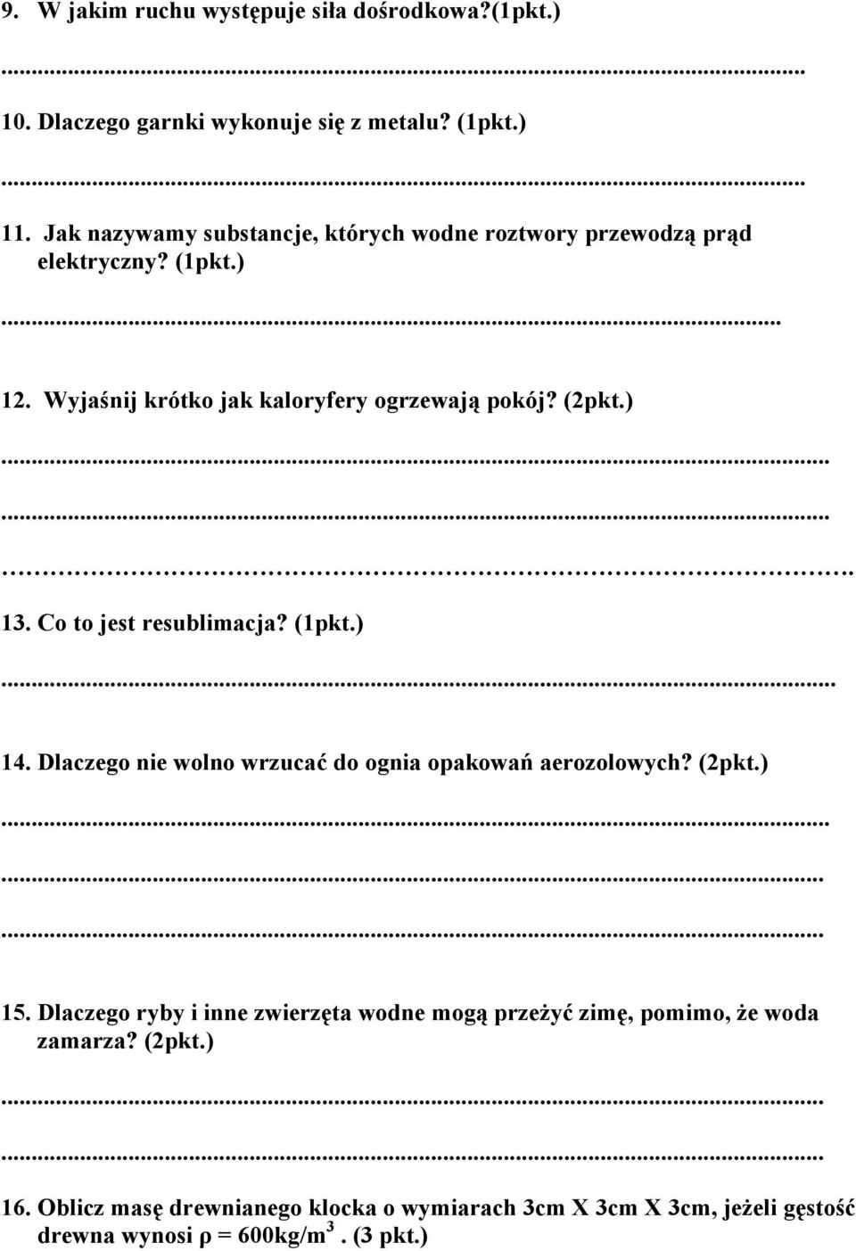 Dlaczego nie wolno wrzucać do ognia opakowań aerozolowych? (2pkt.)......... 5.