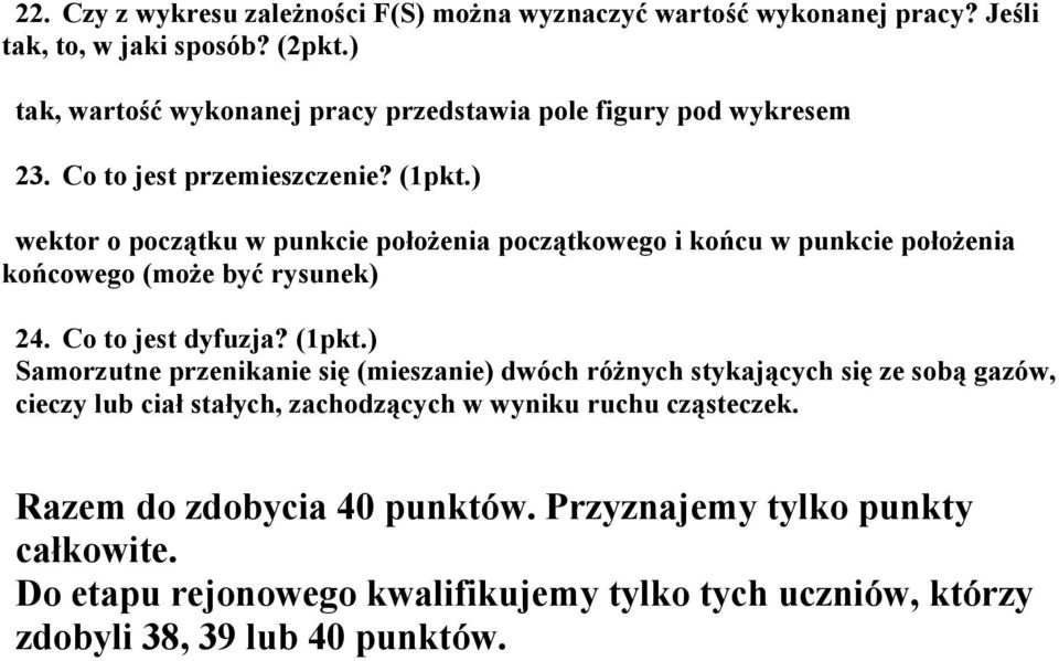 ) wektor o początku w punkcie położenia początkowego i końcu w punkcie położenia końcowego (może być rysunek) 24. Co to jest dyfuzja? (pkt.