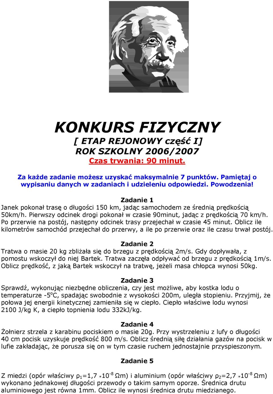 Pierwszy odcinek drogi pokonał w czasie 90minut, jadąc z prędkością 70 km/h. Po przerwie na postój, następny odcinek trasy przejechał w czasie 45 minut.