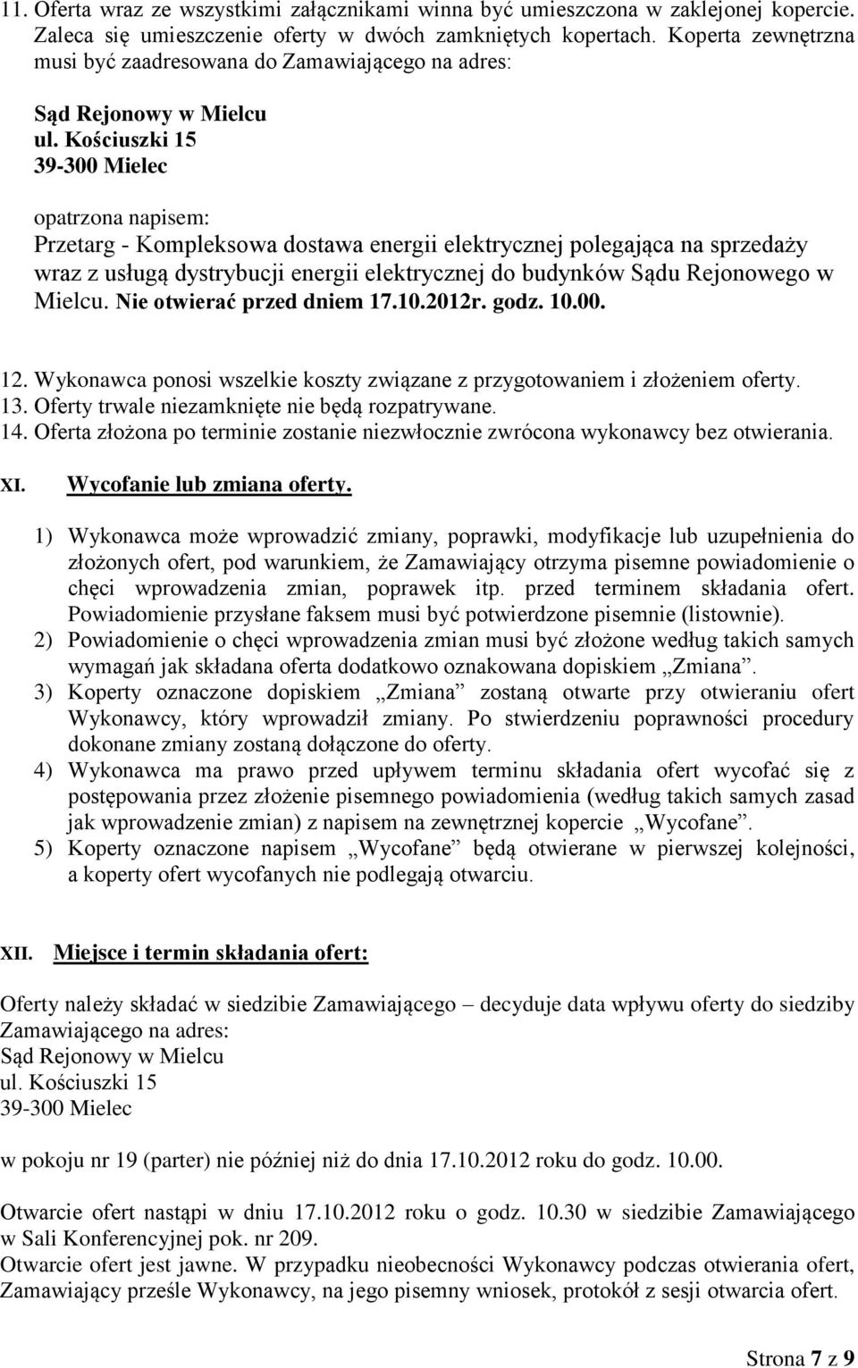 Kościuszki 15 39-300 Mielec opatrzona napisem: Przetarg - Kompleksowa dostawa energii elektrycznej polegająca na sprzedaży wraz z usługą dystrybucji energii elektrycznej do budynków Sądu Rejonowego w