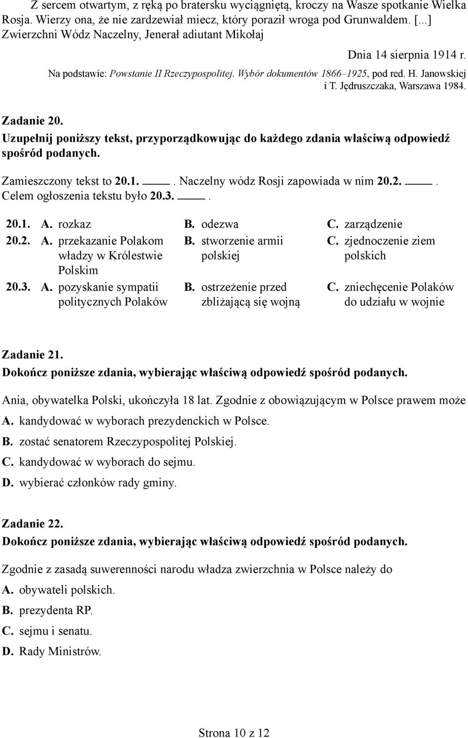 Jędruszczaka, Warszawa 1984. Zadanie 20. Uzupełnij poniższy tekst, przyporządkowując do każdego zdania właściwą odpowiedź spośród podanych. Zamieszczony tekst to 20.1.. Naczelny wódz Rosji zapowiada w nim 20.