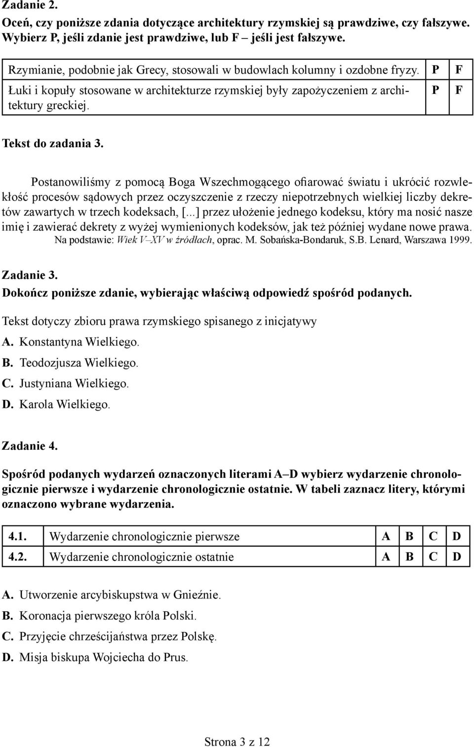 Postanowiliśmy z pomocą Boga Wszechmogącego ofiarować światu i ukrócić rozwlekłość procesów sądowych przez oczyszczenie z rzeczy niepotrzebnych wielkiej liczby dekretów zawartych w trzech kodeksach,