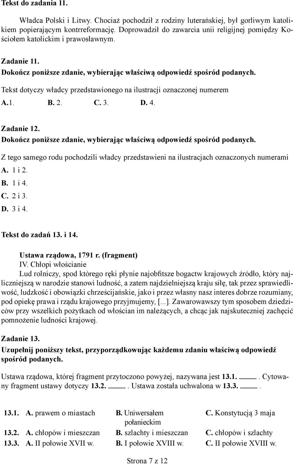 Zadanie 12. Z tego samego rodu pochodzili władcy przedstawieni na ilustracjach oznaczonych numerami A. 1 i 2. B. 1 i 4. C. 2 i 3. D. 3 i 4. Tekst do zadań 13. i 14. Ustawa rządowa, 1791 r.