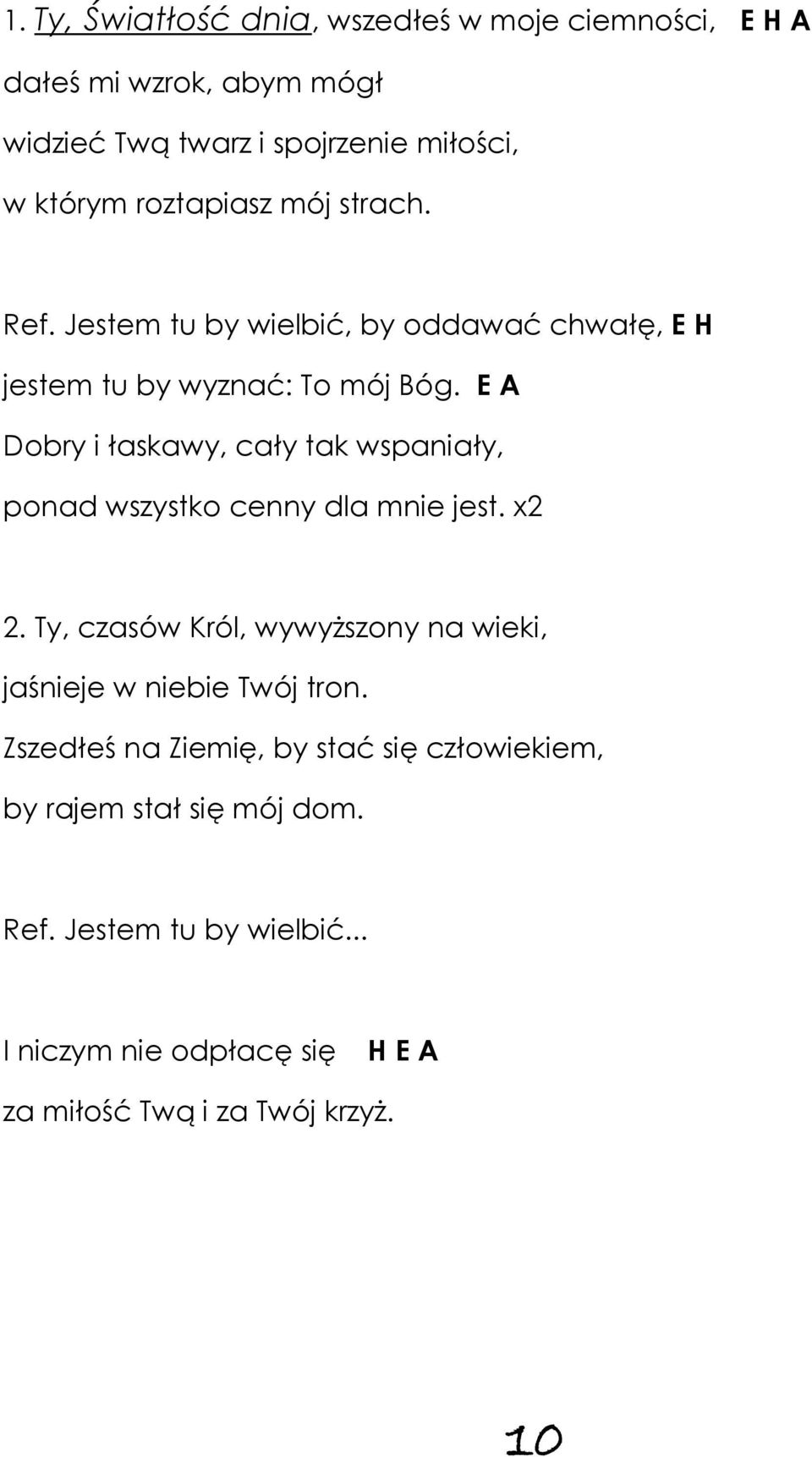 E A Dobry i łaskawy, cały tak wspaniały, ponad wszystko cenny dla mnie jest. x2 2.