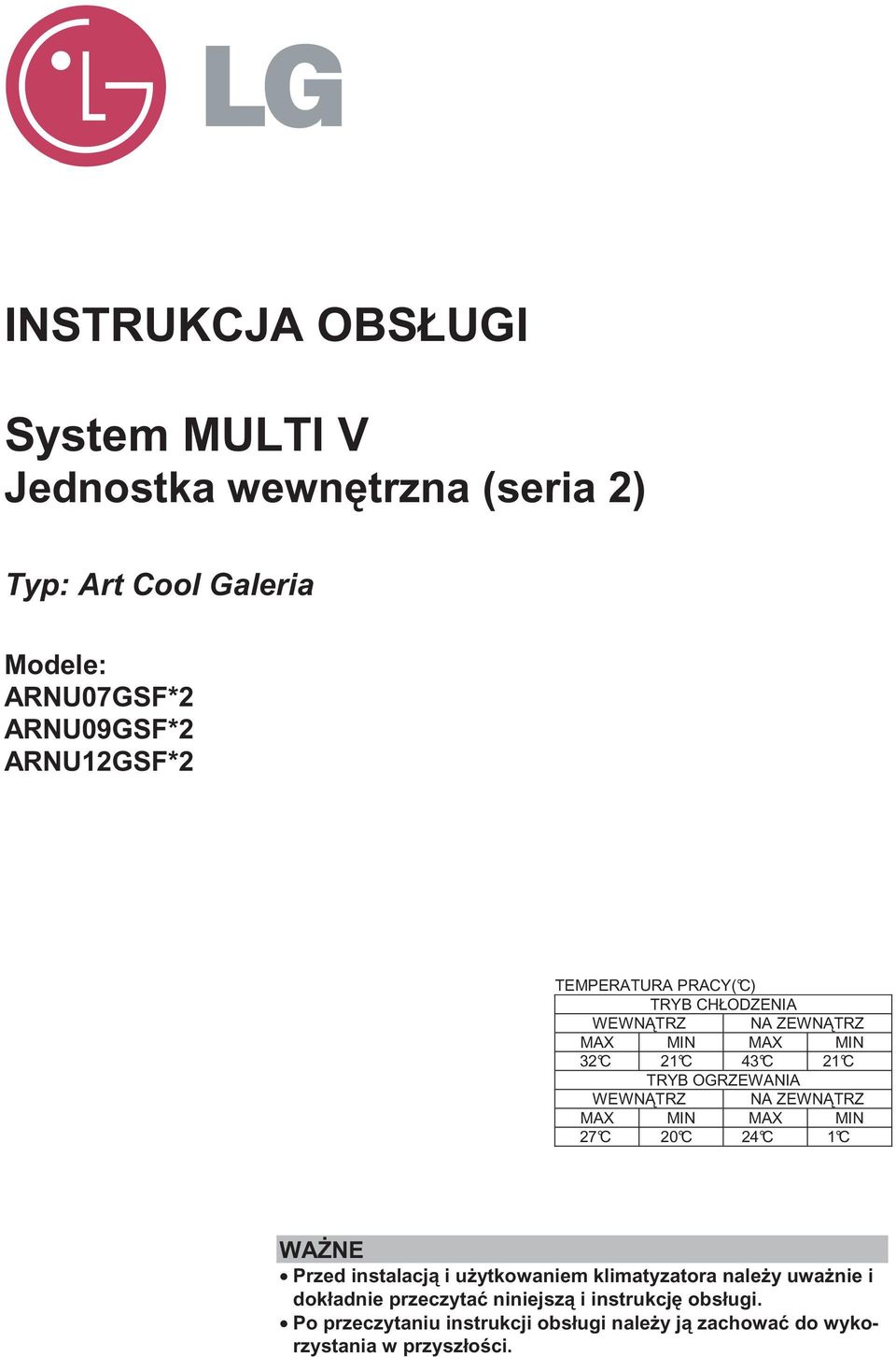 WEWN TRZ NA ZEWN TRZ MAX MIN MAX MIN 27 C 20 C 24 C 1 C WA NE Przed instalacj i u ytkowaniem klimatyzatora nale y uwa nie i