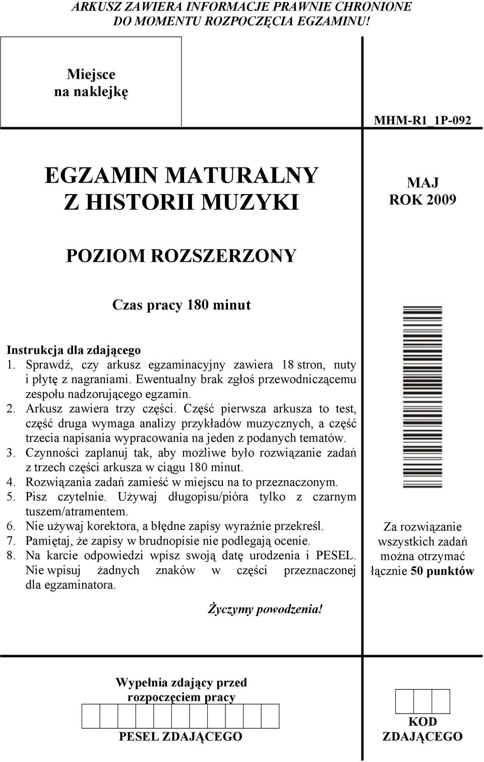 Sprawdź, czy arkusz egzaminacyjny zawiera 18 stron, nuty i płytę z nagraniami. Ewentualny brak zgłoś przewodniczącemu zespołu nadzorującego egzamin. 2. Arkusz zawiera trzy części.