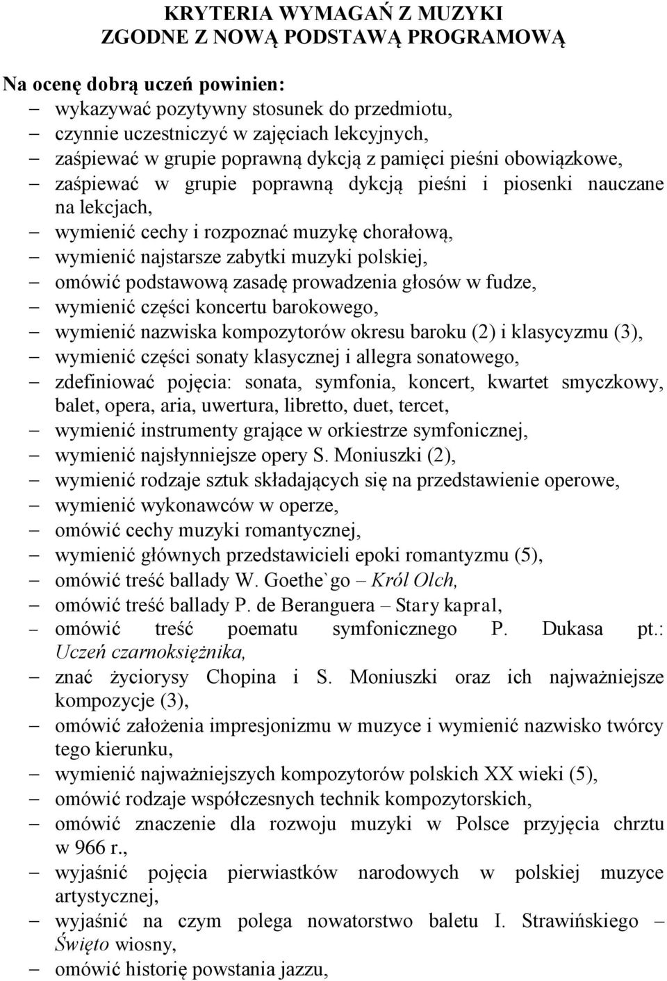 wymienić części sonaty klasycznej i allegra sonatowego, zdefiniować pojęcia: sonata, symfonia, koncert, kwartet smyczkowy, balet, opera, aria, uwertura, libretto, duet, tercet, wymienić