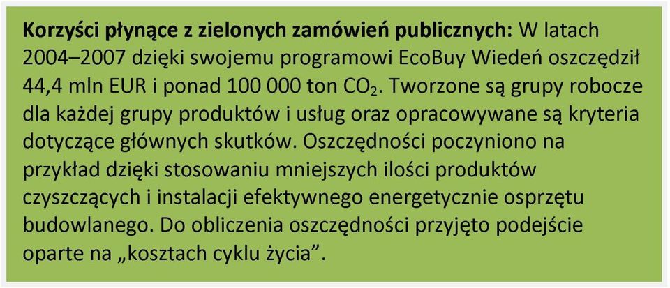 Tworzone są grupy robocze dla każdej grupy produktów i usług oraz opracowywane są kryteria dotyczące głównych skutków.