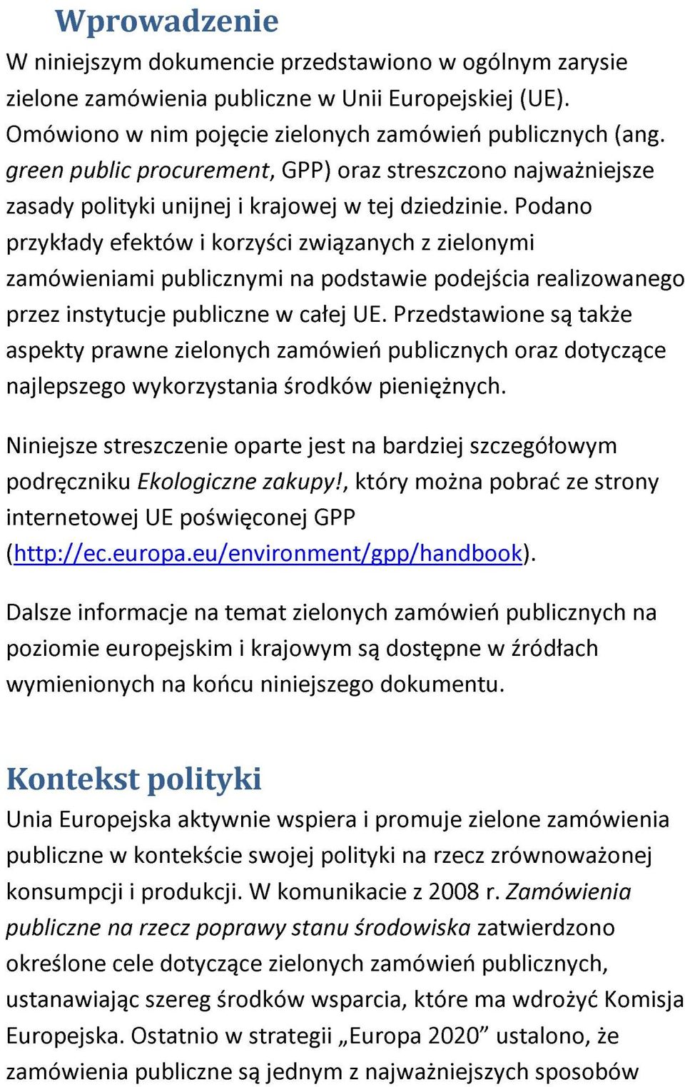 Podano przykłady efektów i korzyści związanych z zielonymi zamówieniami publicznymi na podstawie podejścia realizowanego przez instytucje publiczne w całej UE.