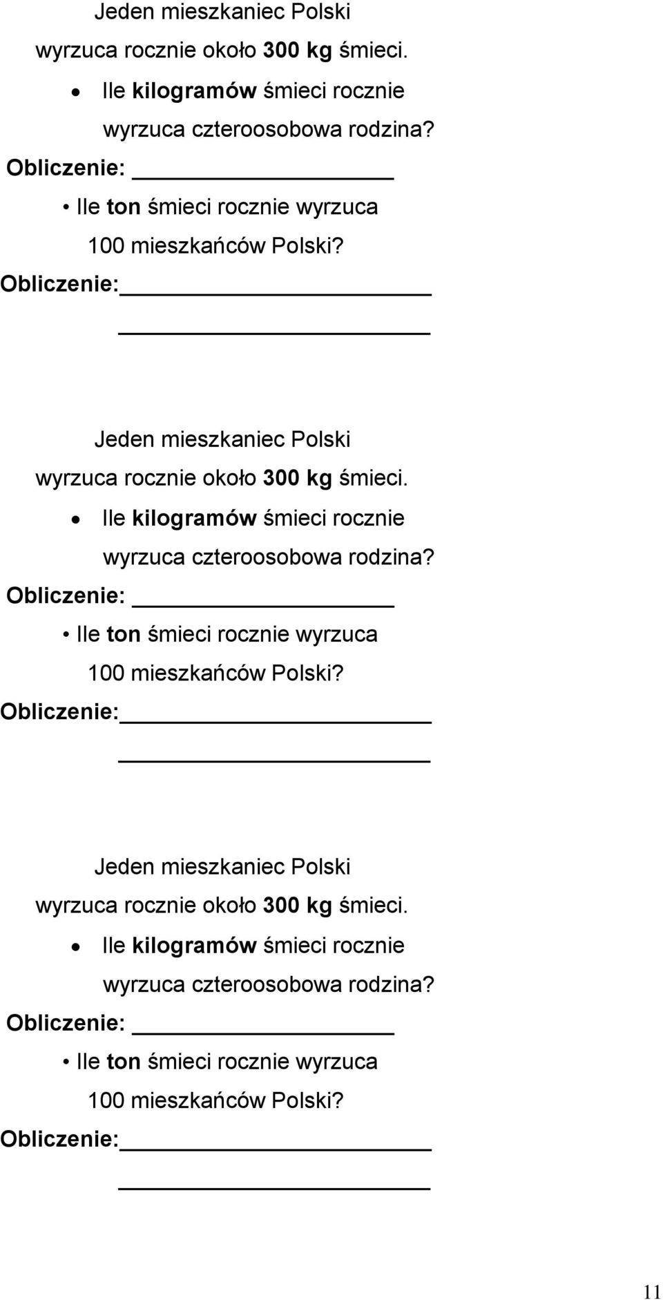 Obliczenie:  Obliczenie: Ile ton śmieci rocznie wyrzuca 100 mieszkańców Polski? Obliczenie: 11