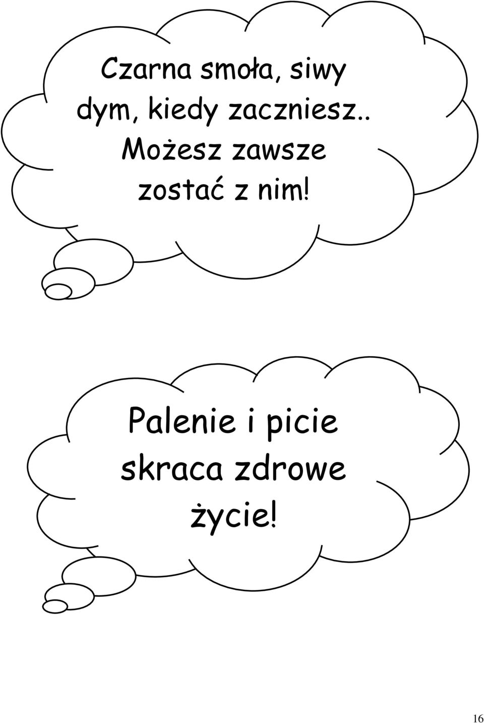 . Możesz zawsze zostać z nim!