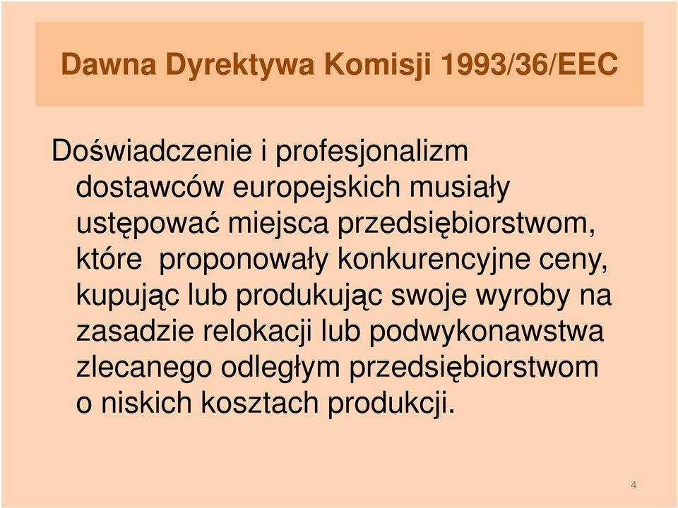 konkurencyjne ceny, kupując lub produkując swoje wyroby na zasadzie relokacji